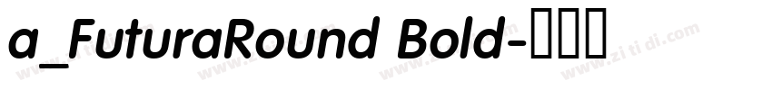 a_FuturaRound Bold字体转换